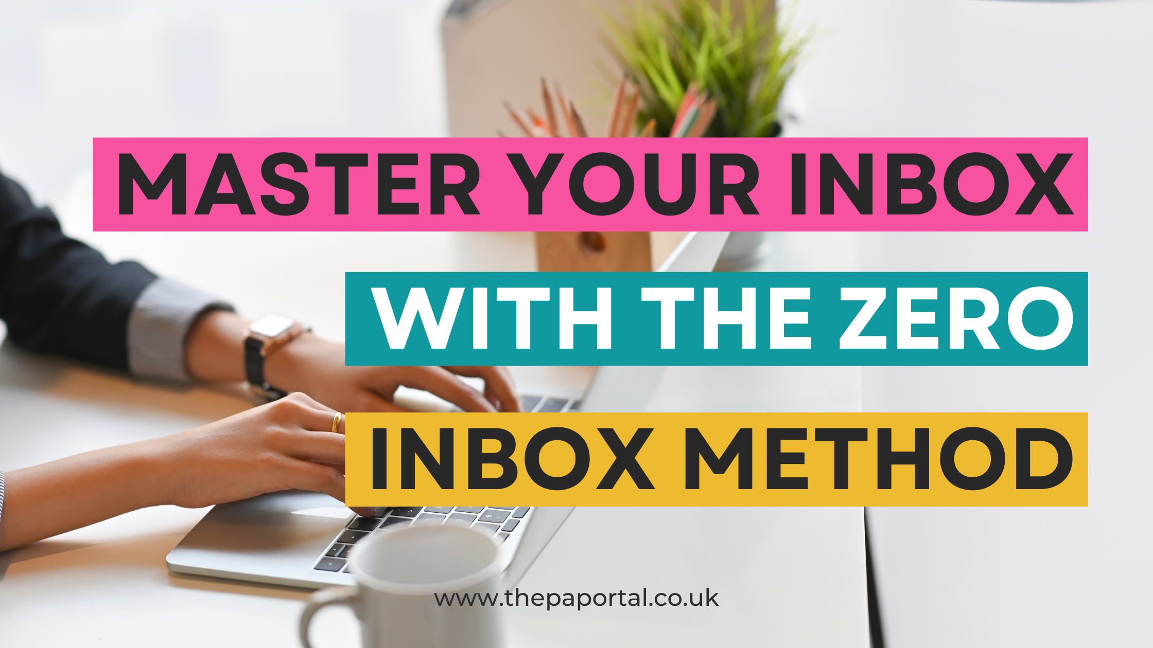 A woman typing on a laptop with text overlaid saying Master Your Inbox with the Zero Inbox Method