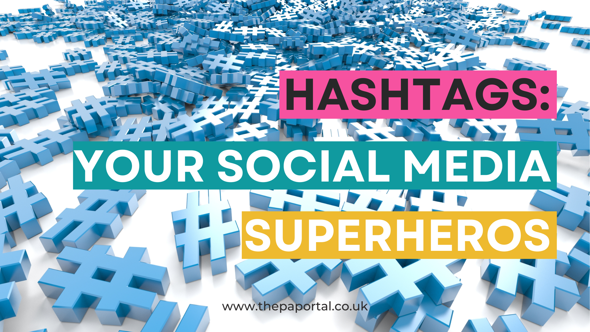 Image of blue hashtags on a white background with the title Hashtags: Your Social Media Superheroes